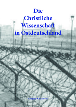 Die Christliche Wissenschaft in Ostdeutschland von Gregory W.,  Sandford, Söllinger,  Manfred
