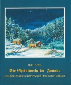 Die Christnacht im Januar von Döttl,  Erich