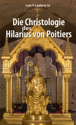 Die Christologie des Hilarius von Poitiers von Ladaria,  Luis F.
