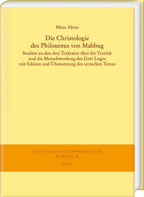 Die Christologie des Philoxenus von Mabbug von Aktas,  Musa