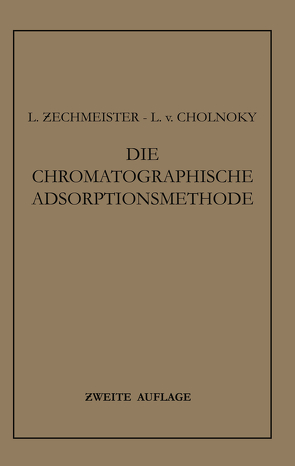 Die Chromatographische Adsorptionsmethode von Cholnoky,  L. von, Zechmeister,  Laszlo