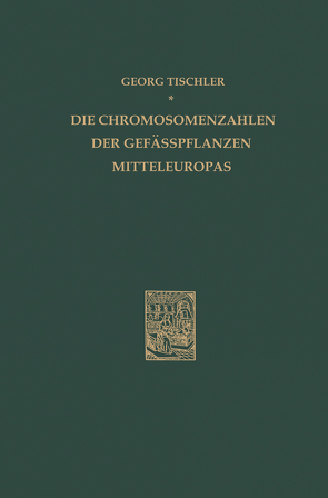Die Chromosomenzahlen der Gefässpflanzen Mitteleuropas von Tischler,  G