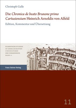 Die „Chronica de beato Brunone primo Cartusiensium“ Heinrich Arnoldis von Alfeld von Galle,  Christoph