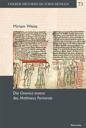 Die Chronica maiora des Mathaeus Parisiensis von Weiss,  Miriam