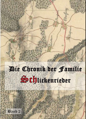 Die Chronik der Familie Schlickenrieder von Grüner,  Christian Maximilian