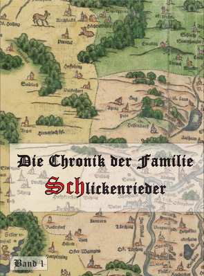 Die Chronik der Familie Schlickenrieder von Grüner,  Christian Maximilian