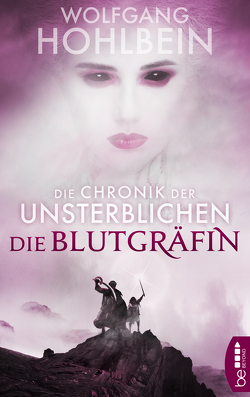 Die Chronik der Unsterblichen – Die Blutgräfin von Hohlbein,  Wolfgang