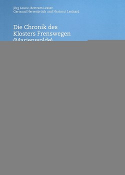 Die Chronik des Klosters Frenswegen (Marienwolde) 1494 von Herrenbrück,  Gertraud, Lenhard,  Hartmut, Lesser,  Bertram, Leune,  Jörg