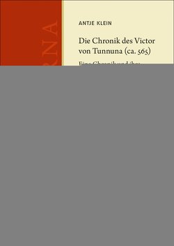 Die Chronik des Victor von Tunnuna (ca. 565) von Klein,  Antje