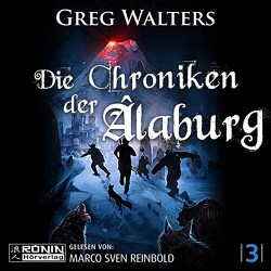 Die Chroniken der Âlaburg von Reinbold,  Marco Sven, Walters,  Greg