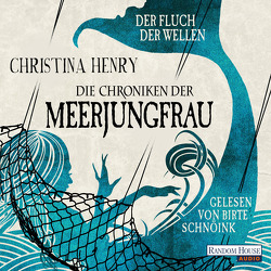 Die Chroniken der Meerjungfrau – Der Fluch der Wellen von Henry,  Christina, Schnöink,  Birte, Zühlke,  Sigrun