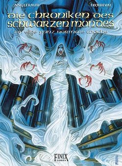 Die Chroniken des Schwarzen Mondes / Eine ganz normale Woche von Angleraud,  Fabrice, Froideval,  Francois M.