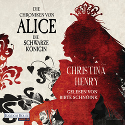 Die Chroniken von Alice – Die Schwarze Königin von Henry,  Christina, Schnöink,  Birte, Zühlke,  Sigrun