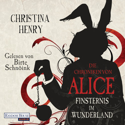 Die Chroniken von Alice – Finsternis im Wunderland von Henry,  Christina, Schnöink,  Birte, Zühlke,  Sigrun