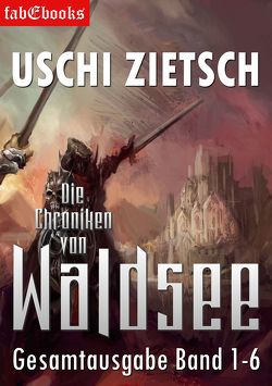 Die Chroniken von Waldsee Band 1-6: 2628 Seiten von Zietsch,  Uschi