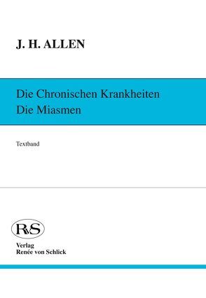 Die chronischen Krankheiten. Die Miasmen / Psora und Sykose von Allen,  J Henry, Gentner,  Andreas, Risch,  Gerhard, von Schlick,  Renée