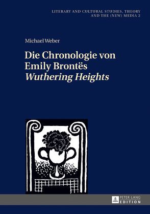 Die Chronologie von Emily Brontës «Wuthering Heights» von Weber,  Michael