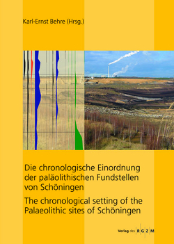 Die chronologische Einordnung der paläolithischen Fundstelle von Schöningen von Behre,  Karl-Ernst