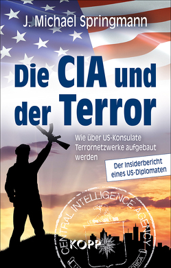 Die CIA und der Terror von Springmann,  J. Michael