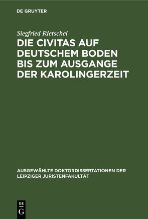 Die Civitas auf deutschem Boden bis zum Ausgange der Karolingerzeit von Rietschel,  Siegfried