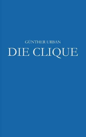 Die Clique von Urban,  Günther