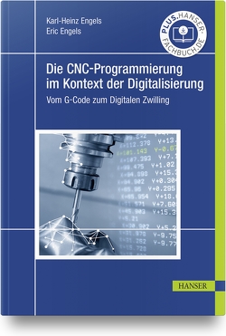 Die CNC-Programmierung im Kontext der Digitalisierung von Engels,  Eric, Engels,  Karl-Heinz