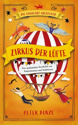 Die Cogheart-Abenteuer: Zirkus der Lüfte von Bunzl,  Peter