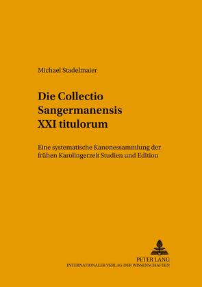 Die Collectio Sangermanensis XXI titulorum von Stadelmaier,  Michael