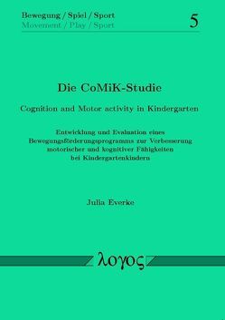 Die CoMiK-Studie. Cognition and Motor activity in Kindergarten von Everke,  Julia