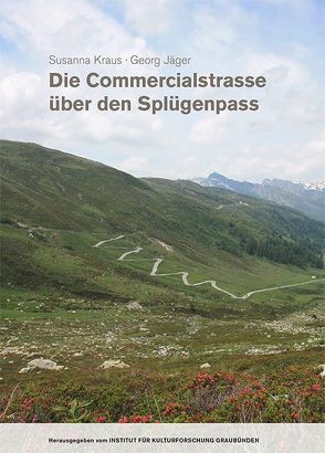 Die Commercialstrasse über den Splügenpass von Jaeger,  Georg, Kraus,  Susanna