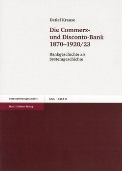 Die Commerz- und Disconto-Bank 1870-1920/23 von Krause,  Detlef