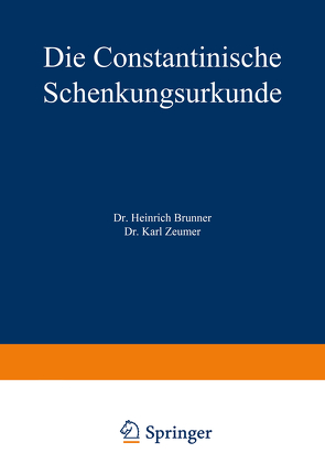 Die Constantinische Schenkungsurkunde von Brunner,  Heinrich, Zeumer,  Karl