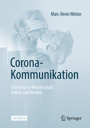 Die Corona-Krise in Wissenschaft, Medien und Politik von Weitze,  Marc-Denis