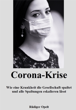 Die Corona-Krise von Opelt,  Rüdiger