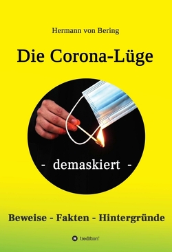 Die Corona-Lüge – demaskiert von von Bering,  Hermann