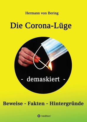 Die Corona-Lüge – demaskiert von von Bering,  Hermann