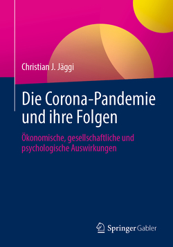 Die Corona-Pandemie und ihre Folgen von Jäggi,  Christian J.