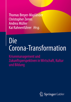 Die Corona-Transformation von Breyer-Mayländer,  Thomas, Müller,  Andrea, Rahnenführer,  Kai, Zerres,  Christopher
