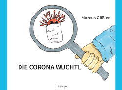 DIE CORONA WUCHTL von Gößler,  Marcus