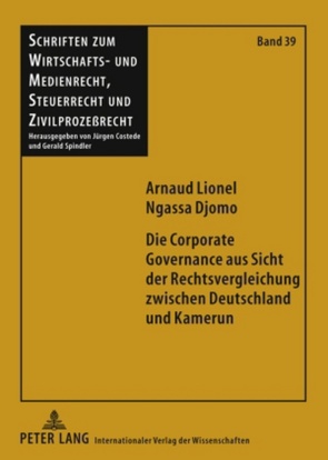 Die Corporate Governance aus Sicht der Rechtsvergleichung zwischen Deutschland und Kamerun von Ngassa Djomo,  Arnaud Lionel