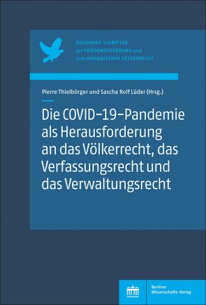 Die COVID-19-Pandemie als Herausforderung an das Völkerrecht, das Verfassungsrecht und das Verwaltungsrecht von Lüder,  Sascha Rolf, Thielbörger,  Pierre