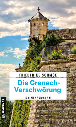 Die Cranach-Verschwörung von Schmöe,  Friederike