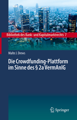 Die Crowdfunding-Plattform im Sinne des § 2a VermAnlG von Drews,  Malte J.