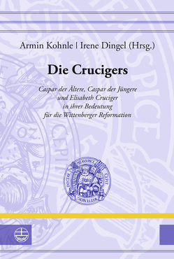 Die Crucigers von Dingel,  Irene, Kohnle,  Armin