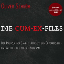Die Cum-Ex-Files von Dunkelberg,  Sebastian, Schröm,  Oliver