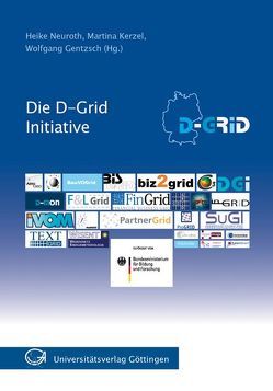 Die D-Grid Initiative von Gentzsch,  Wolfgang, Kerzel,  Martina, Neuroth,  Heike