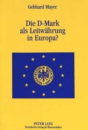Die D-Mark als Leitwährung in Europa? von MAYER