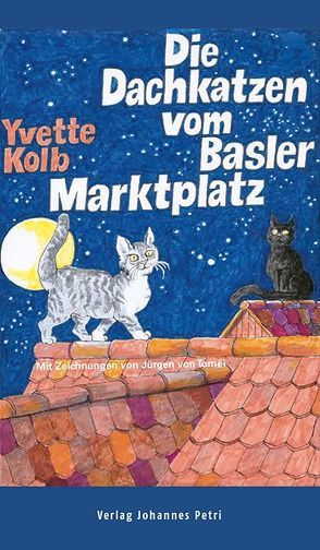 Die Dachkatzen vom Basler Marktplatz von Kolb,  Yvette, von Tomëi,  Jürgen