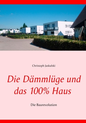 Die Dämmlüge und das 100% – Haus von Jaskulski,  Christoph