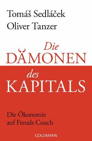 Die Dämonen des Kapitals von Sedlacek,  Tomas, Tanzer,  Oliver